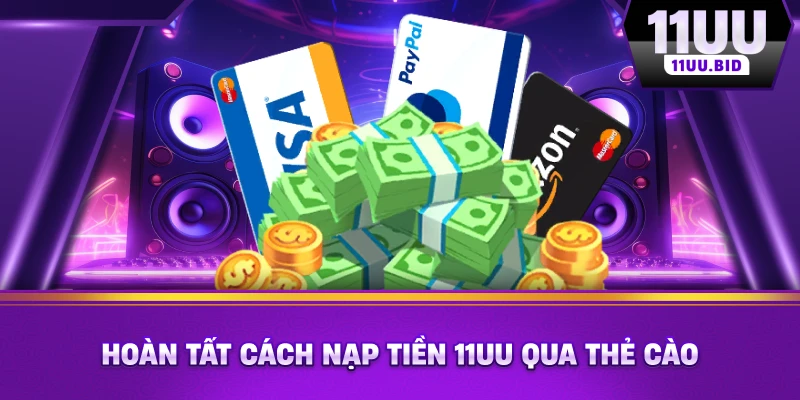 Hoàn tất cách nạp tiền 11UU qua thẻ cào Hoàn tất cách nạp tiền 11UU qua thẻ cào