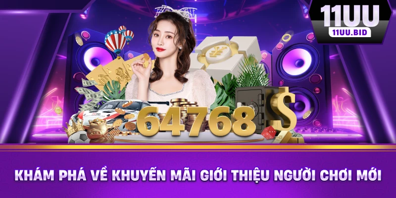 Khám phá về khuyến mãi Giới thiệu người chơi mới Khám phá về khuyến mãi Giới thiệu người chơi mới