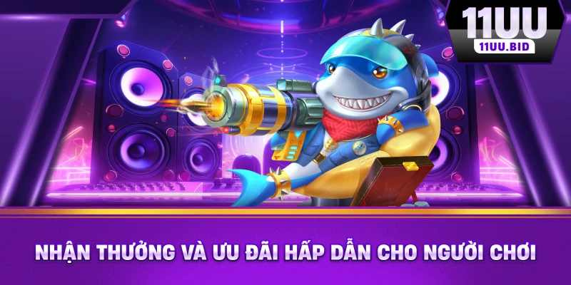 Nhận thưởng và ưu đãi hấp dẫn cho người chơi