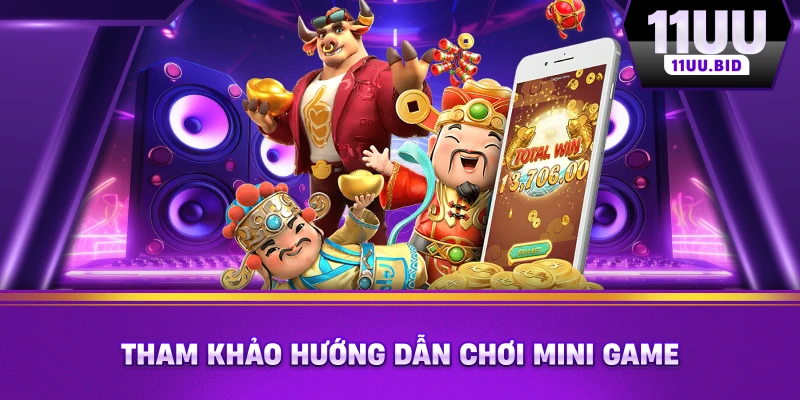 Tham khảo hướng dẫn chơi mini game